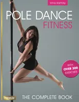 Pole Dance Fitness: The Complete Book