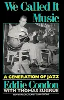 Zenének neveztük el: A jazz egy nemzedéke - We Called It Music: A Generation of Jazz