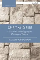 Lélek és tűz: Origenész írásainak tematikus antológiája - Spirit and Fire: A Thematic Anthology of the Writings of Origen