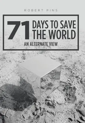 71 nap a világ megmentésére: Egy alternatív nézőpont - 71 Days to Save the World: An Alternate View