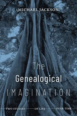 A genealógiai képzelet: Két tanulmány az életről az időben - The Genealogical Imagination: Two Studies of Life over Time