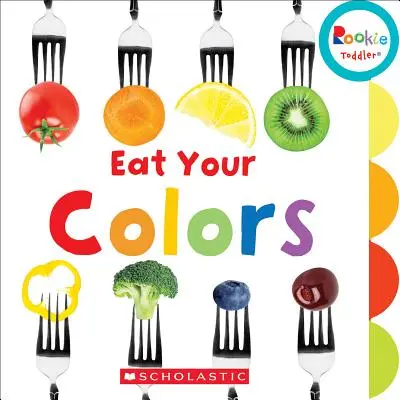 Edd meg a színeidet (Újonc kisgyerek) - Eat Your Colors (Rookie Toddler)