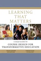Učení, na kterém záleží: Průvodce tvorbou kurzů pro transformativní vzdělávání: Příručka pro praxi - Learning That Matters: A Field Guide to Course Design for Transformative Education
