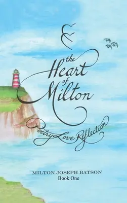 Milton szíve Első könyv: Költészet Szerelem Elmélkedés - The Heart Of Milton Book One: Poetry Love Reflection