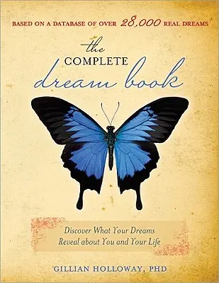 A teljes álomkönyv: Fedezd fel, mit árulnak el álmaid rólad és az életedről - The Complete Dream Book: Discover What Your Dreams Reveal about You and Your Life