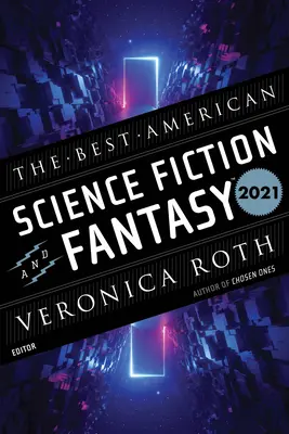 A legjobb amerikai sci-fi és fantasy 2021 - The Best American Science Fiction and Fantasy 2021