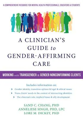 A klinikus útmutatója a nemi megerősítő gondozáshoz: Transznemű és nemi szempontból nem konform kliensekkel való munka - A Clinician's Guide to Gender-Affirming Care: Working with Transgender and Gender Nonconforming Clients