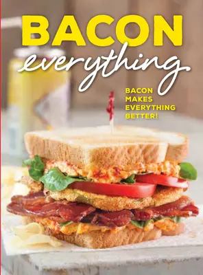 Bacon Everything: A szalonna mindent jobbá tesz! - Bacon Everything: Bacon Makes Everything Better!