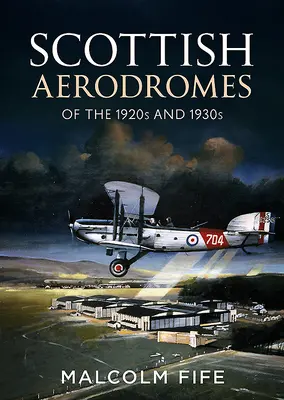Skót repülőterek az 1920-as és 1930-as években - Scottish Aerodromes of the 1920s and 1930s