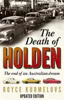 Holden halála - A bestseller az ausztrál gyáripar hanyatlásának történetéről - Death of Holden - The bestselling account of the decline of Australian manufacturing