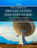 Complete Television, Radio & Cable Industry Guide, 2020: A nyomtatott kiadás 1 év ingyenes online hozzáférést tartalmaz - Complete Television, Radio & Cable Industry Guide, 2020: Print Purchase Includes 1 Year Free Online Access