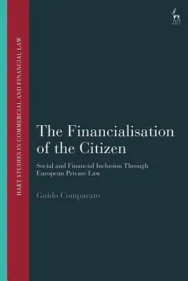 Az állampolgár financializációja: Social and Financial Inclusion through European Private Law (Társadalmi és pénzügyi integráció az európai magánjogon keresztül) - The Financialisation of the Citizen: Social and Financial Inclusion through European Private Law