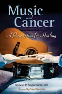 Zene és rák: A gyógyulás receptje: A gyógyulás receptje - Music and Cancer: A Prescription for Healing: A Prescription for Healing