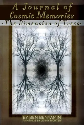 A kozmikus emlékek naplója: A fák dimenziója (illusztrált, színes, puha kötés) - A Journal of Cosmic Memories: The Dimension of Trees (Illustrated, Color, Paperback)