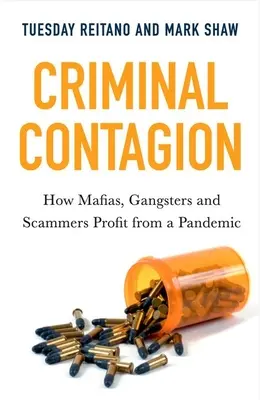 Bűnügyi fertőzés: Hogyan profitálnak a maffiák, gengszterek és csalók a járványból? - Criminal Contagion: How Mafias, Gangsters and Scammers Profit from a Pandemic