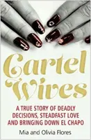 Kartellfeleségek - Hogyan buktatta le egy rendkívüli család El Chapót és a Sinaloa drogkartellt? - Cartel Wives - How an Extraordinary Family Brought Down El Chapo and the Sinaloa Drug Cartel