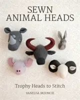 Varrott állatfejek: Trófea fejek varrni - Sewn Animal Heads: Trophy Heads to Stitch