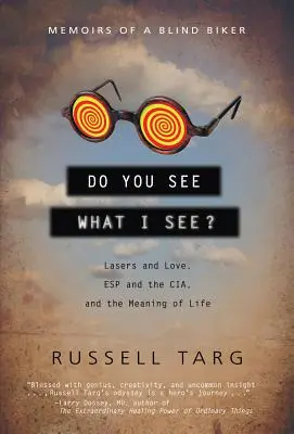 Do You See What I See? Lézerek és szerelem, ESP és a CIA, és az élet értelme - Do You See What I See?: Lasers and Love, ESP and the Cia, and the Meaning of Life