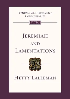 Jeremiás és a siralmak - Tyndale Ószövetségi kommentár (Lalleman Hetty (Szerző)) - Jeremiah and Lamentations - Tyndale Old Testament Commentary (Lalleman Hetty (Author))