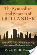 Az Outlander szimbolikája és forrásai: A skót tündérek, folklór, balladák, mágia és jelentések, amelyek a sorozatot inspirálták - Symbolism and Sources of Outlander: The Scottish Fairies, Folklore, Ballads, Magic and Meanings That Inspired the Series