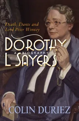 Dorothy L. Sayers: Peter Wimsey: Halál, Dante és Lord Peter Wimsey - Dorothy L Sayers: Death, Dante and Lord Peter Wimsey