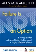 A kudarc nem opció: 6 alapelv, amely elősegíti a tanulók teljesítményét a kiemelkedően hatékony iskolákban - Failure Is Not an Option: 6 Principles That Advance Student Achievement in Highly Effective Schools