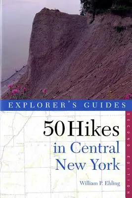 Explorer's Guide 50 túra New York középső részén: túrák és hátizsákos kirándulások a nyugati Adirondackoktól a Finger Lakesig - Explorer's Guide 50 Hikes in Central New York: Hikes and Backpacking Trips from the Western Adirondacks to the Finger Lakes