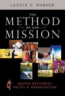 Küldetésünk módszere: Szervezet: United Methodist Polity & Organization - The Method of Our Mission: United Methodist Polity & Organization