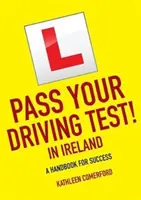 Vezetői vizsga Írországban - Kézikönyv a sikerhez - Pass Your Driving Test in Ireland - A Handbook for Success