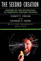 A második teremtés: A huszadik századi fizika forradalmának megteremtői - The Second Creation: Makers of the Revolution in Twentieth-Century Physics