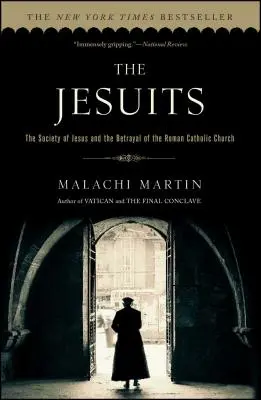 A jezsuiták: Jézus Társasága és a római katolikus egyház árulása - The Jesuits: The Society of Jesus and the Betrayal of the Roman Catholic Church