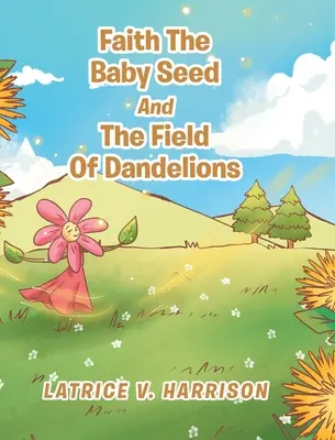 Faith A babamag és a pitypangok mezeje - Faith The Baby Seed And The Field Of Dandelions