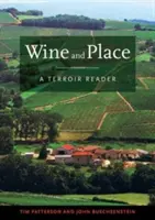 Bor és hely: A Terroir Reader - Wine and Place: A Terroir Reader