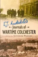 E. J. Rudsdale naplója a háborús Colchesterről - E. J. Rudsdale's Journals of Wartime Colchester