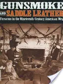 Gunsmoke and Saddle Leather (Pistolnický kouř a sedlová kůže): Střelné zbraně na americkém Západě devatenáctého století. - Gunsmoke and Saddle Leather: Firearms in the Nineteenth-Century American West