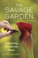 A vad kert: A húsevő növények termesztése - The Savage Garden: Cultivating Carnivorous Plants