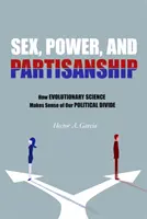 Szex, hatalom és pártoskodás: Hogyan értelmezi az evolúciós tudomány a politikai megosztottságunkat? - Sex, Power, and Partisanship: How Evolutionary Science Makes Sense of Our Political Divide