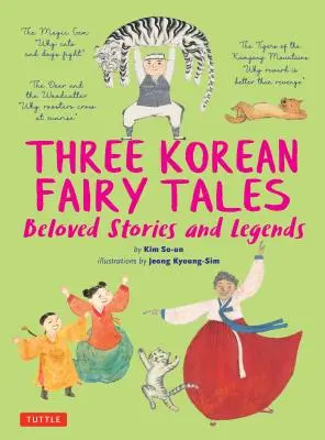 Három koreai tündérmese: Szeretett történetek és legendák - Three Korean Fairy Tales: Beloved Stories and Legends