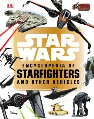 Star Wars: A csillagharcosok és más járművek enciklopédiája - Star Wars Encyclopedia of Starfighters and Other Vehicles