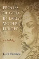 Istenbizonyítékok a kora újkori Európában: An Anthology - Proofs of God in Early Modern Europe: An Anthology