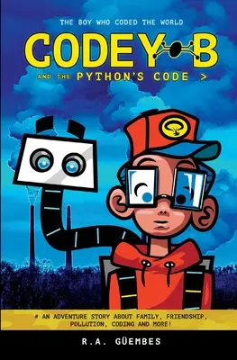 Codey B és a pitonok kódja: A fiú, aki kódolta a világot - Codey B and the Python's Code: The Boy Who Coded The World