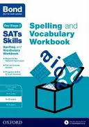 Bond SATs Skills Spelling and Vocabulary Workbook - 9-10 éveseknek - Bond SATs Skills Spelling and Vocabulary Workbook - 9-10 years
