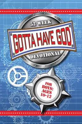 Gotta Have God 52 hetes áhítat 10-12 éves fiúknak - Gotta Have God 52 Week Devotional for Boys Ages 10-12