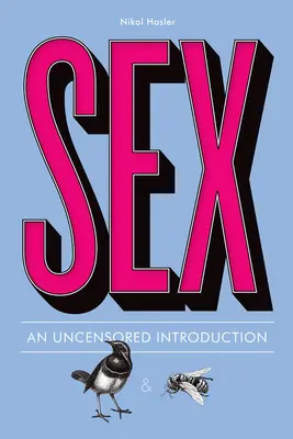 Szex: Egy cenzúrázatlan bevezetés - Sex: An Uncensored Introduction