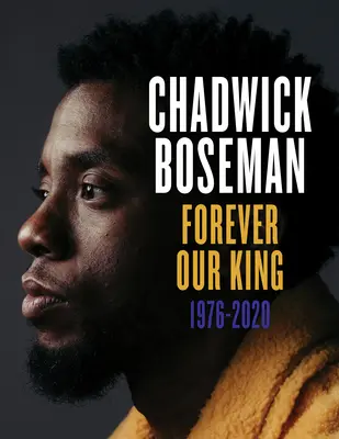 Chadwick Boseman: Forever Our King 1976-2020