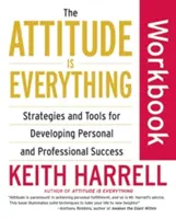 Az Attitude Is Everything Workbook: Stratégiák és eszközök a személyes és szakmai siker fejlesztéséhez - The Attitude Is Everything Workbook: Strategies and Tools for Developing Personal and Professional Success