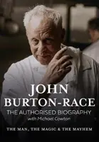 John Burton-Race: Az ember, a varázslat és a zűrzavar - John Burton-Race: The Man, the Magic & the Mayhem