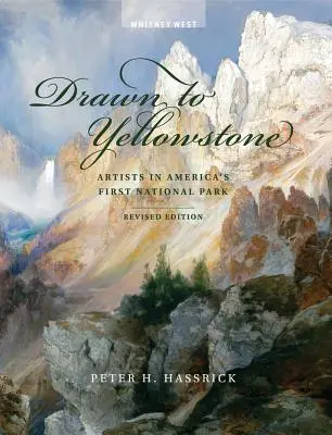 Vonzódás Yellowstone-ba: Művészek Amerika első nemzeti parkjában - Drawn to Yellowstone: Artists in America's First National Park