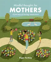 Mindful Thoughts for Mothers: A szeretetteljes tudatosság utazása - Mindful Thoughts for Mothers: A Journey of Loving-Awareness