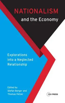 Nacionalizmus és gazdaság: Egy elhanyagolt kapcsolat feltárása - Nationalism and the Economy: Explorations Into a Neglected Relationship